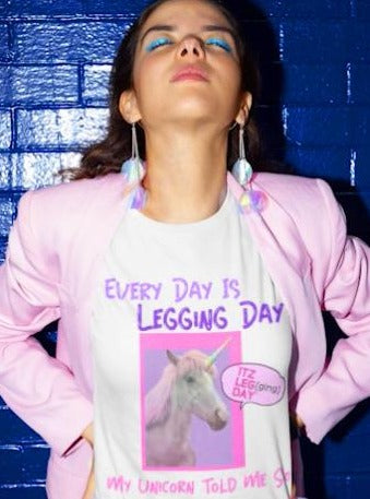 'Every Day Is Legging Day' Unicorn Talks Tee | ITZ LEG DAY