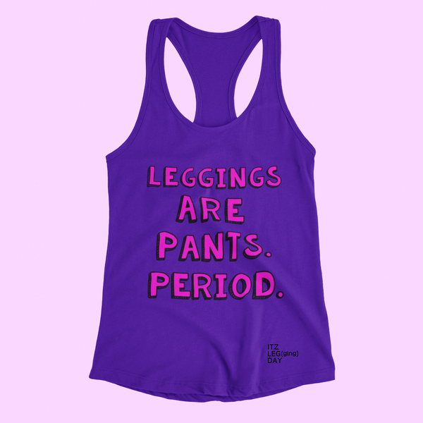 "Leggings Are Pants" Women's Racerback Tank | ITZ LEG DAY