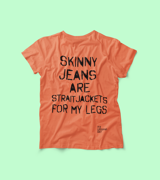 'Skinny Jeans Are Straitjackets' Women's Comfort Tee | ITZ LEG DAY