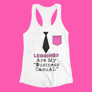 "Leggings Are My Business Casual" Suit & Tie Tank | ITZ LEG DAY