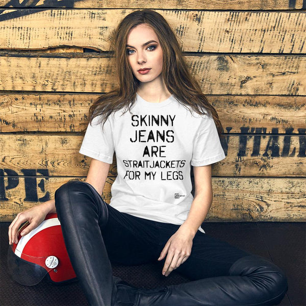 'Skinny Jeans Are Straitjackets' Women's Comfort Tee | ITZ LEG DAY